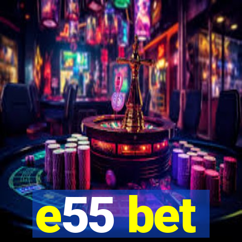 e55 bet